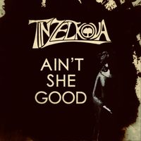 Tin Zelkova - Ain't She Good