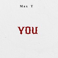 Max T - You