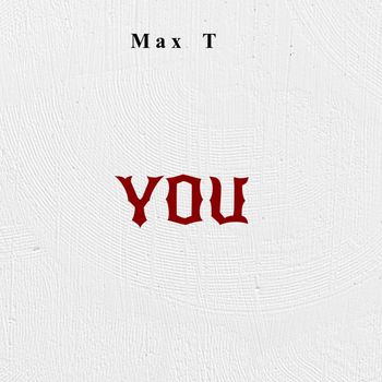 Max T - You