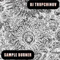 DJ TRUPCHINOV - Sample Burner