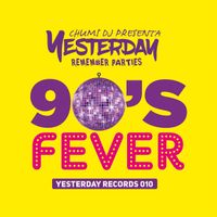Chumi Dj - Presenta Yesterday Remeber Parties 90's Fever-Yesterday Records 10