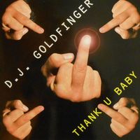 DJ Goldfinger - Thank U Baby (Explicit)