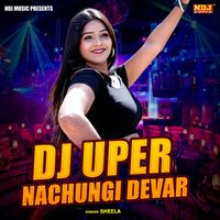 Sheela - DJ Uper Nachungi Devar