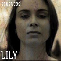 Lily - SCUSA COSÌ 