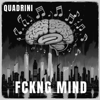 Quadrini - Fckng Mind