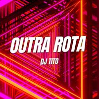 DJ TITO - Outra Rota