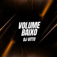 DJ VITTO - VOLUME BAIXO