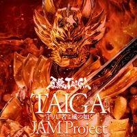 JAM Project - TAIGA〜Mamorishimonoyokazenogotoku〜