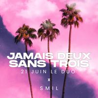 21 Juin Le Duo - Jamais deux sans trois (Smil Edit)