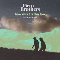 Pierce Brothers - How Sweet Is This Love