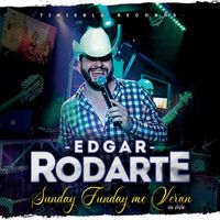Edgar Rodarte - Sunday Funday Me Veran  En Vivo (En Vivo)