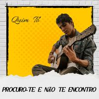 QUIM TÓ - PROCURO-TE E NÃO TE ENCONTRO