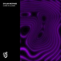Dylan McPhee - Come In Closer