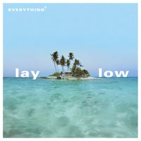 Everything - Lay Low