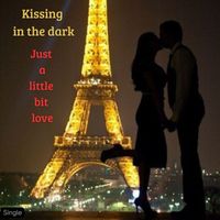 Kissing in the dark - Just a little bit love