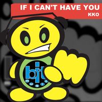 KKO - If I Can't Have You