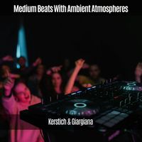Kerstich & Giargiana - Medium Beats with Ambient Atmospheres