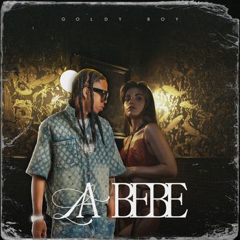 Goldy Boy - La BeBe (Explicit)
