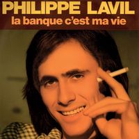 Philippe Lavil - La banque c'est ma vie / Monsieur le commissaire