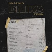 Dilika - Ziyashiyana