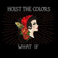 Hoist the Colors - What If