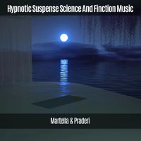Martella & Praderi - Hypnotic Suspense Science and Finction Music