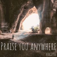 BIRGITTA - Praise You Anywhere