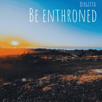 BIRGITTA - Be Enthroned