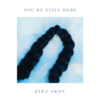 Kira Skov - You're Still Here