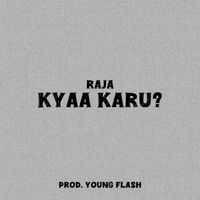 Raja - Kyaa Karu