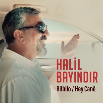 Halil Bayındır - Bilbilo / Hey Canê