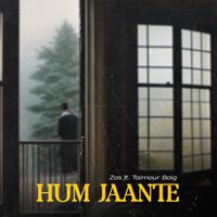 Zas - Hum Jaante (feat. Taimour Baig)