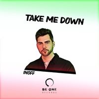 INOFF - Take Me Down