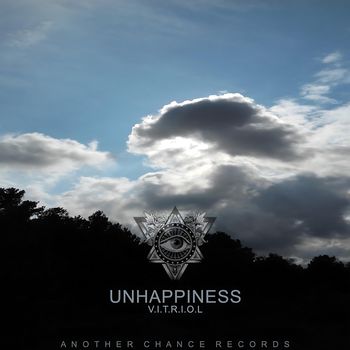 Unhappiness - V.I.T.R.I.O.L