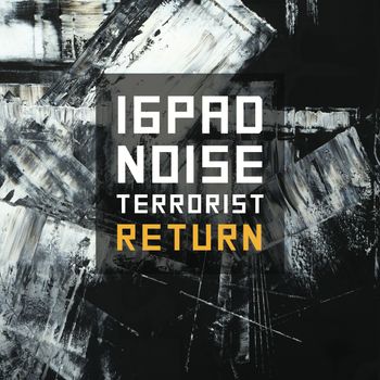 16Pad Noise Terrorist - Return (Explicit)