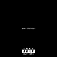 DXN - Where You've Been (Explicit)