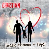 Christian - Grazie Mamma e Papa'