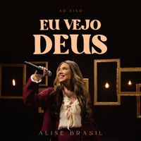 Aline Brasil - Eu Vejo Deus (Ao Vivo)