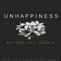 Unhappiness - Better Left Unsaid
