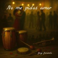 JORGE JARAMILLO - NO ME PIDAS AMOR