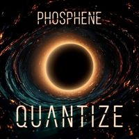 QUANTIZE - Phosphene