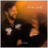 VIGO - Tú Me Elevas