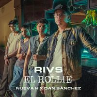 Rivs, Nueva H, Dan Sanchez - El Rollie