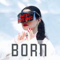 BORN - Sweet Dreams