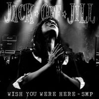 Jack Off Jill - Wish You Were Here - Smp (Explicit)