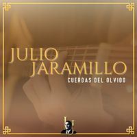 Julio Jaramillo - Cuerdas Del Olvido