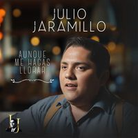 Julio Jaramillo - Aunque Me Hagas Llorar