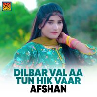 Afshan - Dilbar Val Aa Tun Hik Vaar