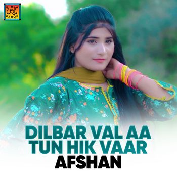 Afshan - Dilbar Val Aa Tun Hik Vaar