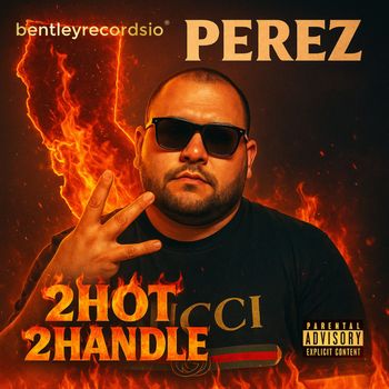 Perez - 2HOT 2HANDLE (Explicit)